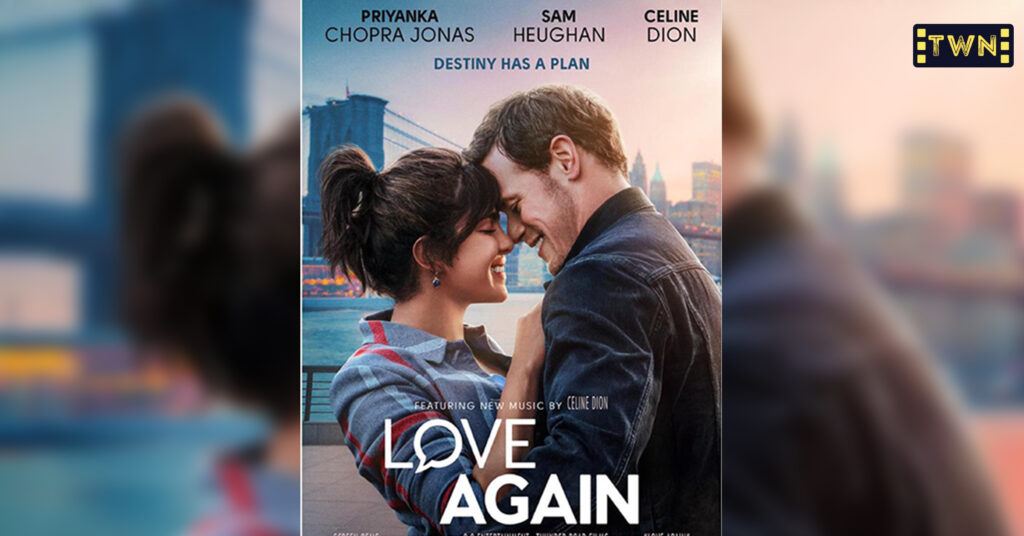 Love Again Trailer: Here is everything you need to know about Priyanka Chopra New Romantic Drama of 2023